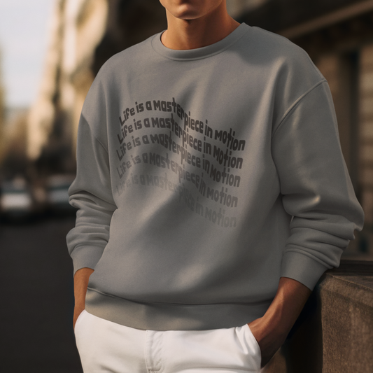 Men Sweatshirt- Life Is A Masterpiece In Motion